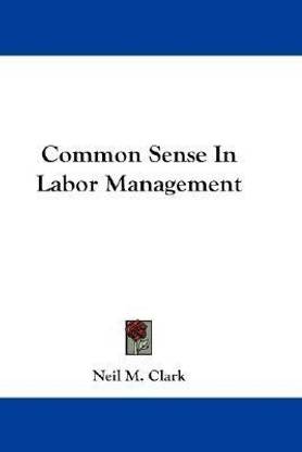 Common Sense In Labor Management