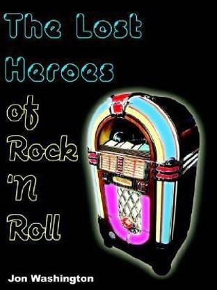 The Lost Heroes of Rock 'n Roll