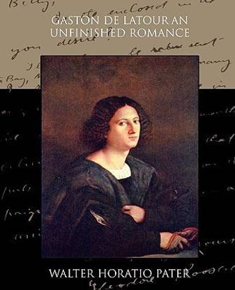 Gaston de LaTour an Unfinished Romance
