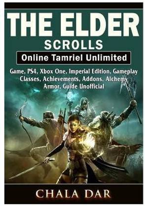 The Elder Scrolls Online Tamriel Unlimited Game, Ps4, Xbox One, Imperial Edition, Gameplay, Classes, Achievements, Addons, Alchemy, Armor, Guide Unofficial