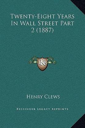 Twenty-Eight Years In Wall Street Part 2 (1887)