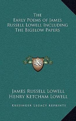 The Early Poems of James Russell Lowell Including the Bigelow Papers
