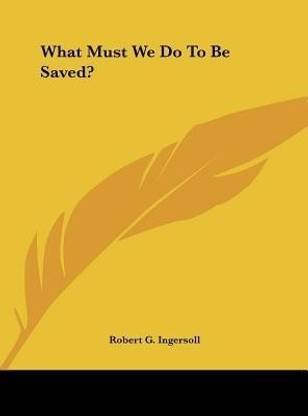What Must We Do to Be Saved?