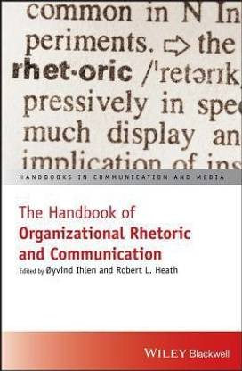 The Handbook of Organizational Rhetoric and Communication