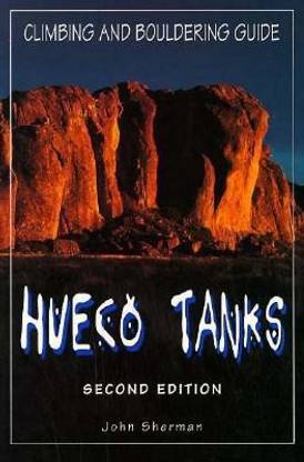 Hueco Tanks Climbing and Bouldering Guide