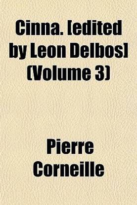 Cinna. [Edited by Leon Delbos] (Volume 3)