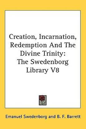 Creation, Incarnation, Redemption And The Divine Trinity
