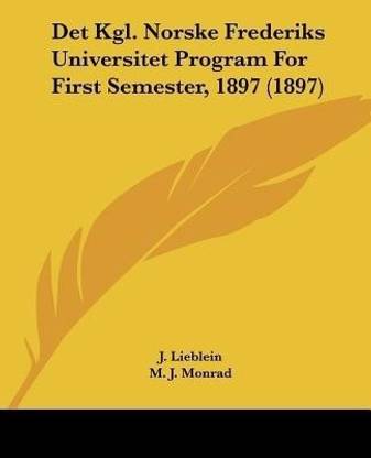 Det Kgl. Norske Frederiks Universitet Program For First Semester, 1897 (1897)