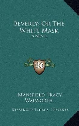 Beverly; Or the White Mask