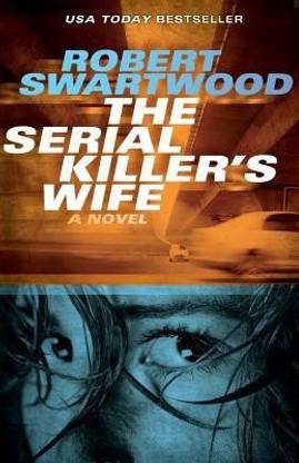 The Serial Killer's Wife: Buy The Serial Killer's Wife by Swartwood