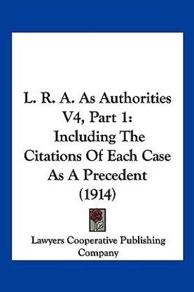 L. R. A. As Authorities V4, Part 1