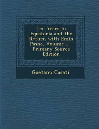 Ten Years in Equatoria and the Return with Emin Pasha, Volume 1 - Primary Source Edition