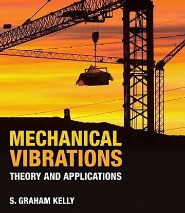 Mechanical Vibrations : Theory and Applications