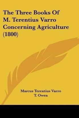 The Three Books Of M. Terentius Varro Concerning Agriculture (1800)