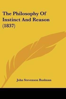 The Philosophy Of Instinct And Reason (1837)