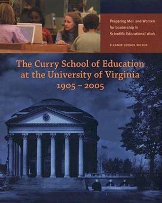 The Curry School of Education at the University of Virginia, 1905-2005