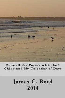 Foretell the Future with the I Ching and My Calendar of Days