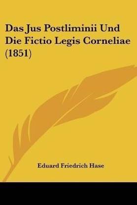 Das Jus Postliminii Und Die Fictio Legis Corneliae (1851)
