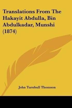 Translations From The Hakayit Abdulla, Bin Abdulkadar, Munshi (1874)