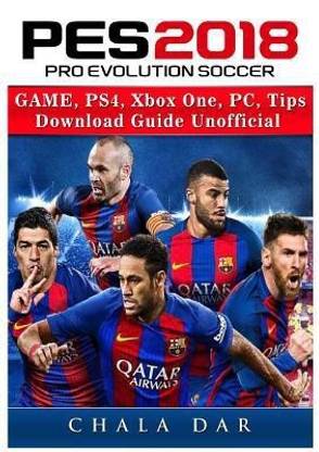 Pro Evolution Soccer 2018 Game, Ps4, Xbox One, Pc, Tips, Download Guide Unofficial