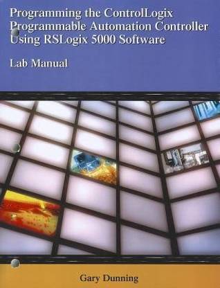 Programming the Controllogix Programmable Automation Controller Using Rslogix 5000 Software