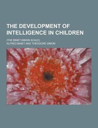 The Development of Intelligence in Children; (The Binet-Simon Scale)