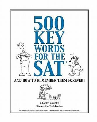 500 Key Words for the SAT  - And How to Remember Them Forever!