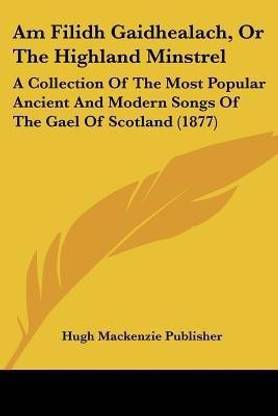 Am Filidh Gaidhealach, Or The Highland Minstrel