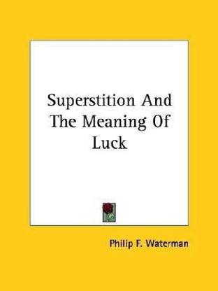 Superstition And The Meaning Of Luck