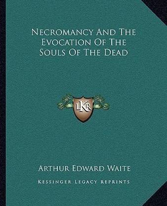 Necromancy And The Evocation Of The Souls Of The Dead