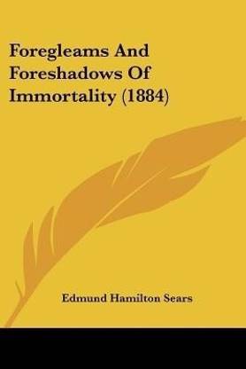 Foregleams And Foreshadows Of Immortality (1884)
