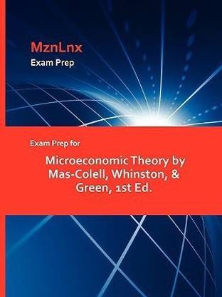 Exam Prep for Microeconomic Theory by Mas-Colell, Whinston, & Green, 1st Ed.