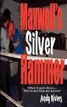 Maxwell's Silver Hammer