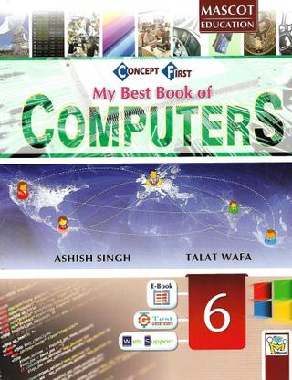 MASCOT EDUCATION CONCEPT FIRST MY BEST BOOK OF COMPUTERS CLASS 6