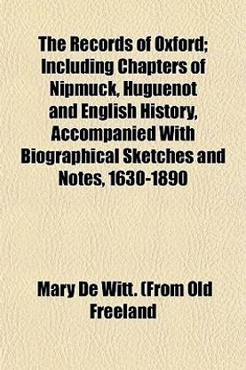 The Records of Oxford; Including Chapters of Nipmuck, Huguenot and English History, Accompanied with Biographical Sketches and Notes, 1630-1890