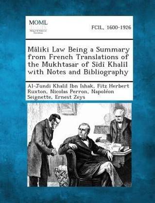 Maliki Law Being a Summary from French Translations of the Mukhtasar of Sidi Khalil with Notes and Bibliography
