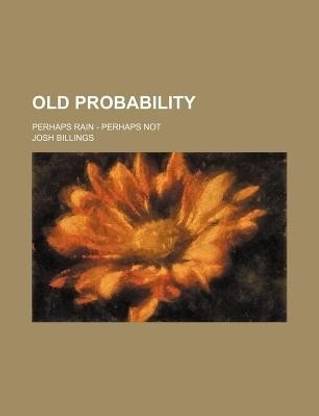 Old Probability; Perhaps Rain - Perhaps Not