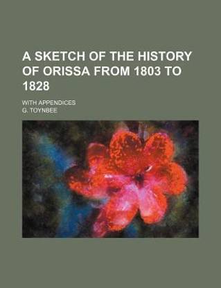 A Sketch of the History of Orissa from 1803 to 1828; With Appendices