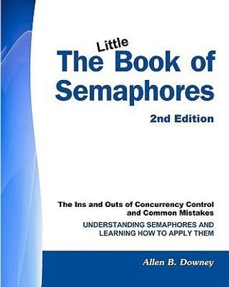 The Little Book of Semaphores (2nd Edition)