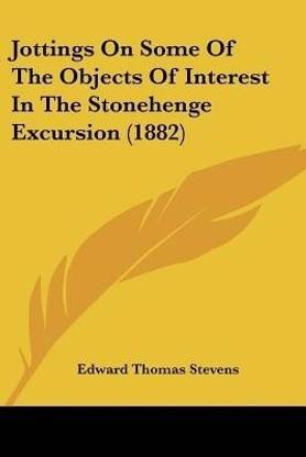 Jottings On Some Of The Objects Of Interest In The Stonehenge Excursion (1882)