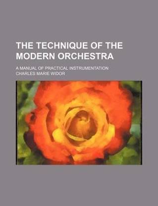 The Technique of the Modern Orchestra; A Manual of Practical Instrumentation
