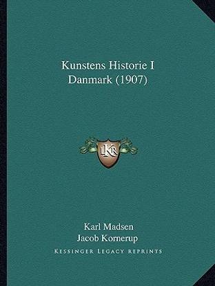 Kunstens Historie I Danmark (1907)