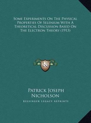Some Experiments On The Physical Properties Of Selenium With A Theoretical Discussion Based On The Electron Theory (1913)
