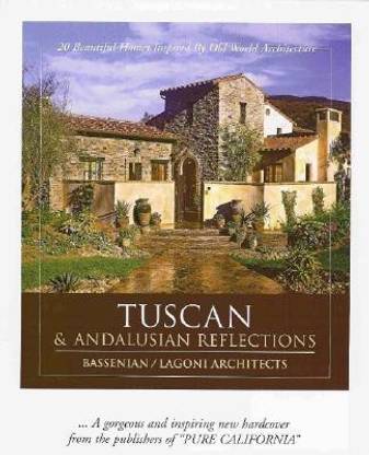 Tuscan & Andalusian Reflections: 20 Beautiful Homes Inspired by Old World Architecture