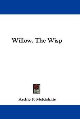 Willow, The Wisp