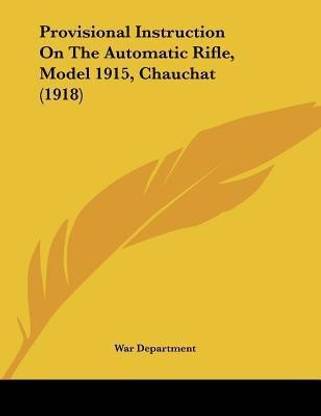 Provisional Instruction On The Automatic Rifle, Model 1915, Chauchat (1918)