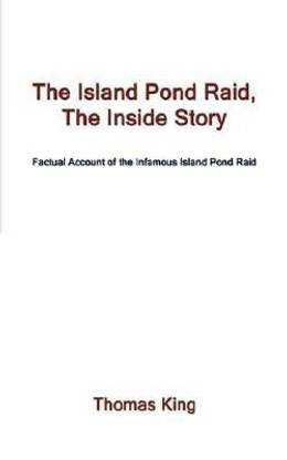 The Island Pond Raid, The Inside Story