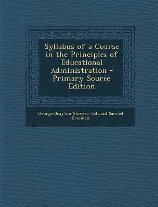 Syllabus of a Course in the Principles of Educational Administration - Primary Source Edition