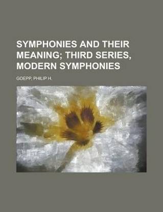 Symphonies and Their Meaning; Third Series, Modern Symphonies