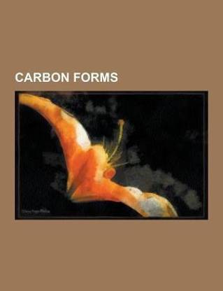 Carbon Forms  - Carbon, Graphite, Lonsdaleite, Graphene, Activated Carbon, Allotropes of Carbon, Diamond-Like Carbon, Charcoal, Soot,